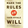 Make the Rules or Your Rivals Will