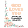 God Loves You: Bible Verses Coloring Book for Adults, Great Gift for Loved Ones