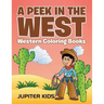 A Peek in The West: Western Coloring Books