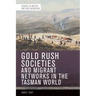 Gold Rush Societies and Migrant Networks in the Tasman World