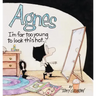 Agnes: I'm Far to Young to Look This Hot
