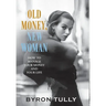 Old Money, New Woman: How To Manage Your Money and Your Life