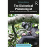 The Dialectical Primatologist: The Past, Present and Future of Life in the Hominoid Niche