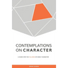 Contemplations on Character: A Guide into the Fullness of Godly Character
