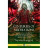 Centuries of Meditations: Reflections on Religion, the Morality of Man, and the Truth as Divined by God Through Jesus Christ