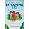 The Parents' Guide to Explaining Sex: What to Tell Your Child and 5 Simple Steps to Get Started