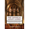 The Catholic Seeker's Journey: My Journey Into the Catholic World