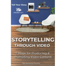 Storytelling Through Video: 7 Steps for Producing & Promoting Video Content