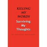 Killing My Words, Surviving My Thoughts