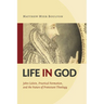 Life in God: John Calvin, Practical Formation, and the Future of Protestant Theology