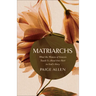 Matriarchs: What the Women of Genesis Teach Us about Our Part in God's Story