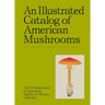 An Illustrated Catalog of American Mushrooms