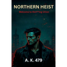 Northern Heist: Welcome to the F*ing Union