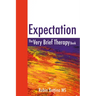 Expectation: The Very Brief Therapy Book