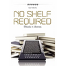 No Shelf Required: E-Books in Libraries