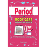 Period and Bodycare Book for Girls: Understanding Menstrual cycle, Skincare and Helpful Hygiene Routines.: Understanding Menstrual cycle, Skincare and