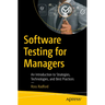 Software Testing for Managers: An Introduction to Strategies, Technologies, and Best Practices