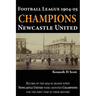 Football League 1904-05 Champions Newcastle United: Record of the 1904-05 season when Newcastle United were crowned champions for the first time in th