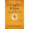 Genghis Khan and the Quest for God: How the World's Greatest Conqueror Gave Us Religious Freedom