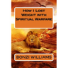 How I Lost Weight with Spiritual Warfare