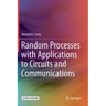 Random Processes with Applications to Circuits and Communications