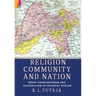 Religion, Community and Nation: Hindu Consciousness and Nationalism in Colonial Punjab: Hindu Consciousness and Nationalism in Colonial Punjab