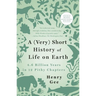 A (Very) Short History of Life on Earth: 4.6 Billion Years in 12 Pithy Chapters