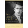 Life of A.W. Tozer: In Pursuit of God