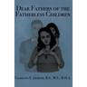 Dear Fathers of the Fatherless Children