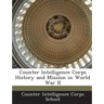 Counter Intelligence Corps History and Mission in World War II