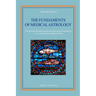 The fundaments of Medical Astrology: The grounds for understanding the pathological tendencies of an individual by reading the stars