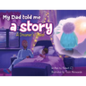 My Dad Told Me A Story: A Dreamer's Quest