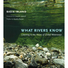 What Rivers Know: Listening to the Voices of Global Waterways