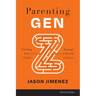 Parenting Gen Z: Guiding Your Child Through a Hostile Culture