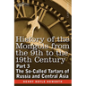 History of the Mongols from the 9th to the 19th Century: Part 3 the So-Called Tartars of Russia and Central Asia