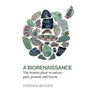 A Biorenaissance: The human place in nature - past, present and future