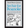 Set Fair for Roanoke: Voyages and Colonies, 1584-1606
