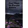 Coal Dust on Purple Asters: A Trilogy of Short Fiction