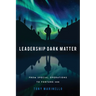 Leadership Dark Matter