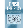 Finish the Play: 30 Sports Devotionals that Will Help Guide You to Finish the Play that the Lord Has Called You Too