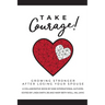 Take Courage!: Growing Stronger after Losing Your Spouse