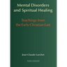 Mental Disorders and Spiritual Healing: Teachings from the Early Christian East