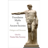 Foundation Myths in Ancient Societies: Dialogues and Discourses
