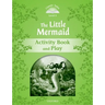 Classic Tales: Level 3: The Little Mermaid Activity Book & Play