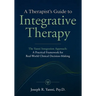 A Therapist's Guide to Integrative Therapy: The Yanni Integration Approach: A Practical Framework for Real-World Clinical Decision-Making