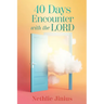 40 Days Encounter with the LORD