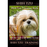 Shih Tzu Training Book By D!G THIS DOG TRAINING, Obedience - Socializing - Behavior Commands - Caring - Dog Training: From the Car Ride Home Shih Tzu