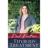 Rock Bottom Thyroid Treatment: The 8-Week Thyroid Diet for People with Normal Thyroid Test Results to Thrive, Not Just Survive