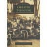Greater Syracuse: A Twentieth-Century Album