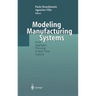 Modeling Manufacturing Systems: From Aggregate Planning to Real-Time Control